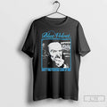 Classic Blue Velvet Dont You Fucking Look At Me T Shirts