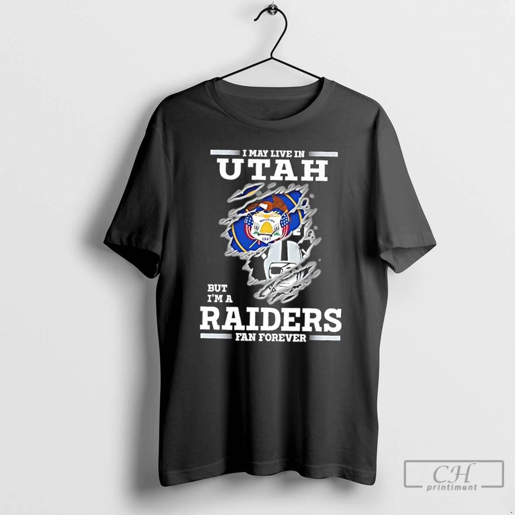 Classic I May Live In Utah But Im A Raiders Fan Forever T Shirts