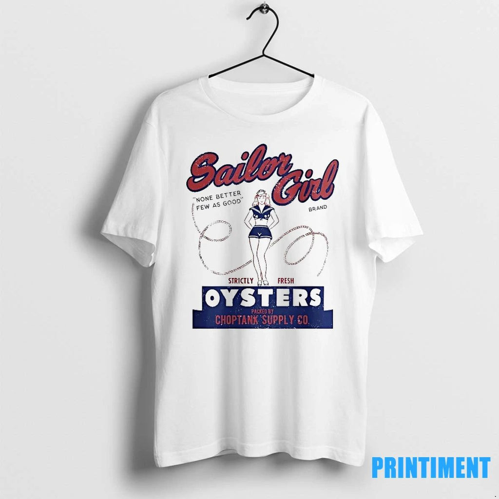 Sailor Girl Brand Oysters None Better Few As Good Tshirts Sweater