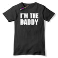 I'm The Daddy Mens Funny Slogan T-Shirt