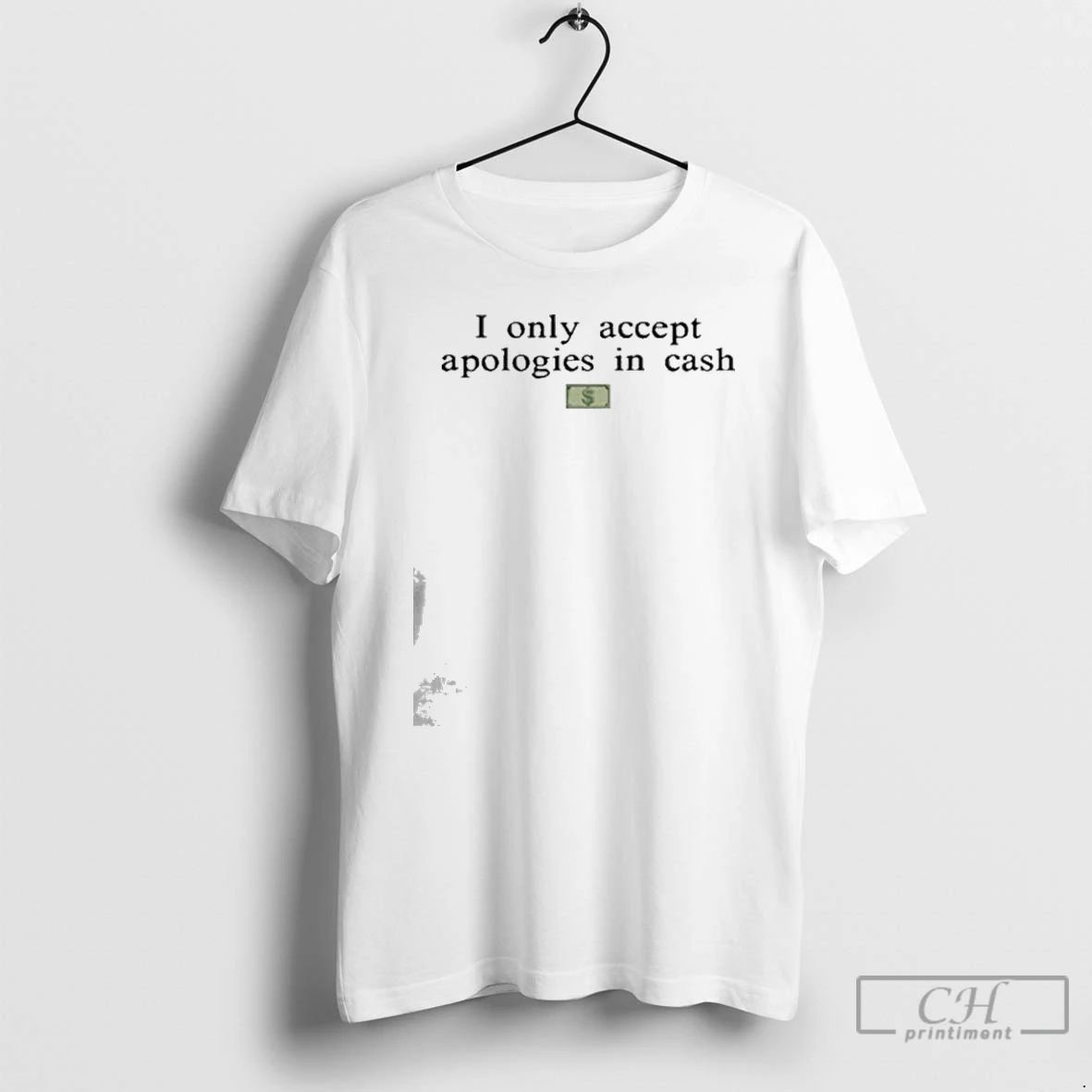 Classic I Only Accept Apologies In Cash T Shirts