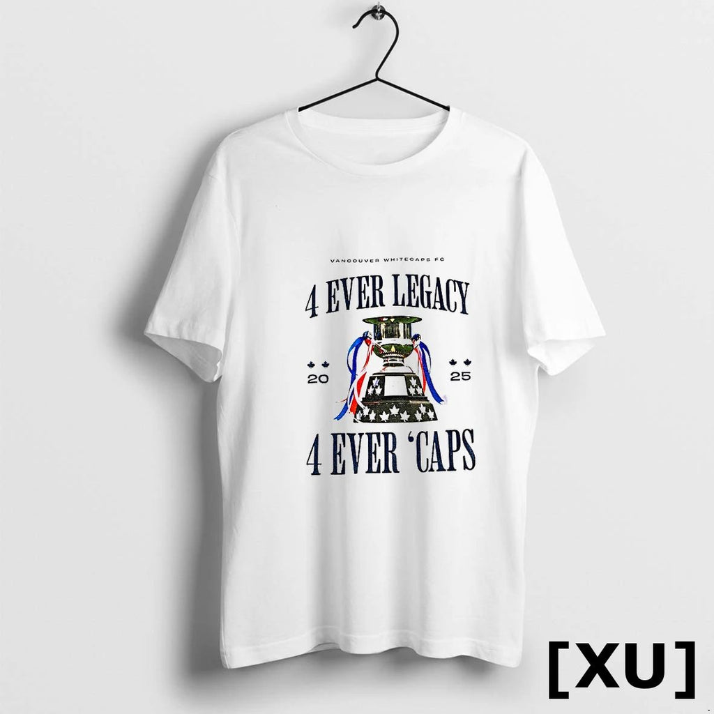 Vancouver Whitecaps Fc 4 Ever Legacy 4 Ever Caps 2025 Tshirts Sweater