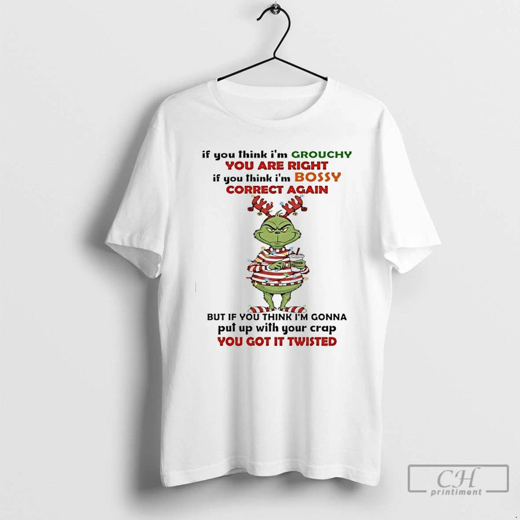 Classic Grinch Christmas Santa If You Think Im Grouchy You Are Right If You Think