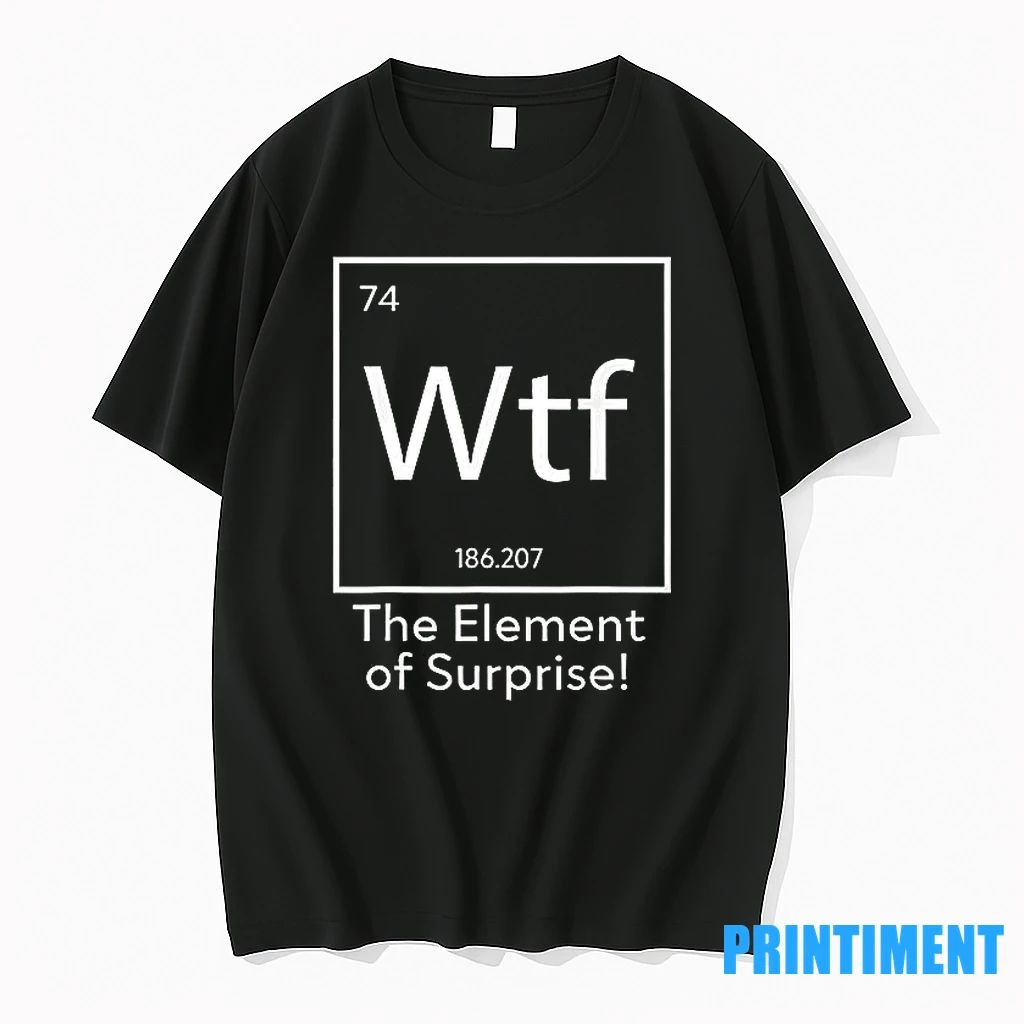 Wtf The Element Of Suprise Tshirts Sweater