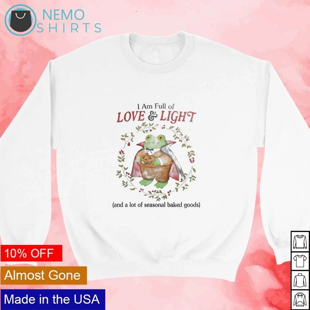 Vampire Frog I Am Full of Love and Light and a Lot of Seasonal Baked Goods shirt