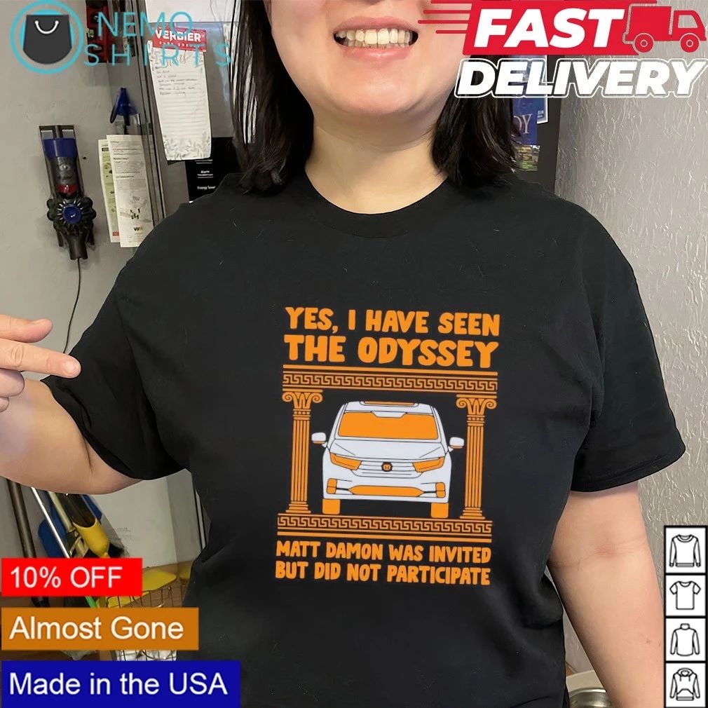 Yes I have seen the Odyssey Matt Damon was invited but did not participate shirt