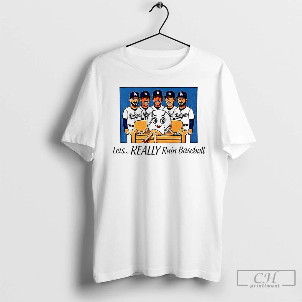 Classic Los Angeles Chargers Lets Really Ruin Baseball National League Champions 2025 Meme T Shirts