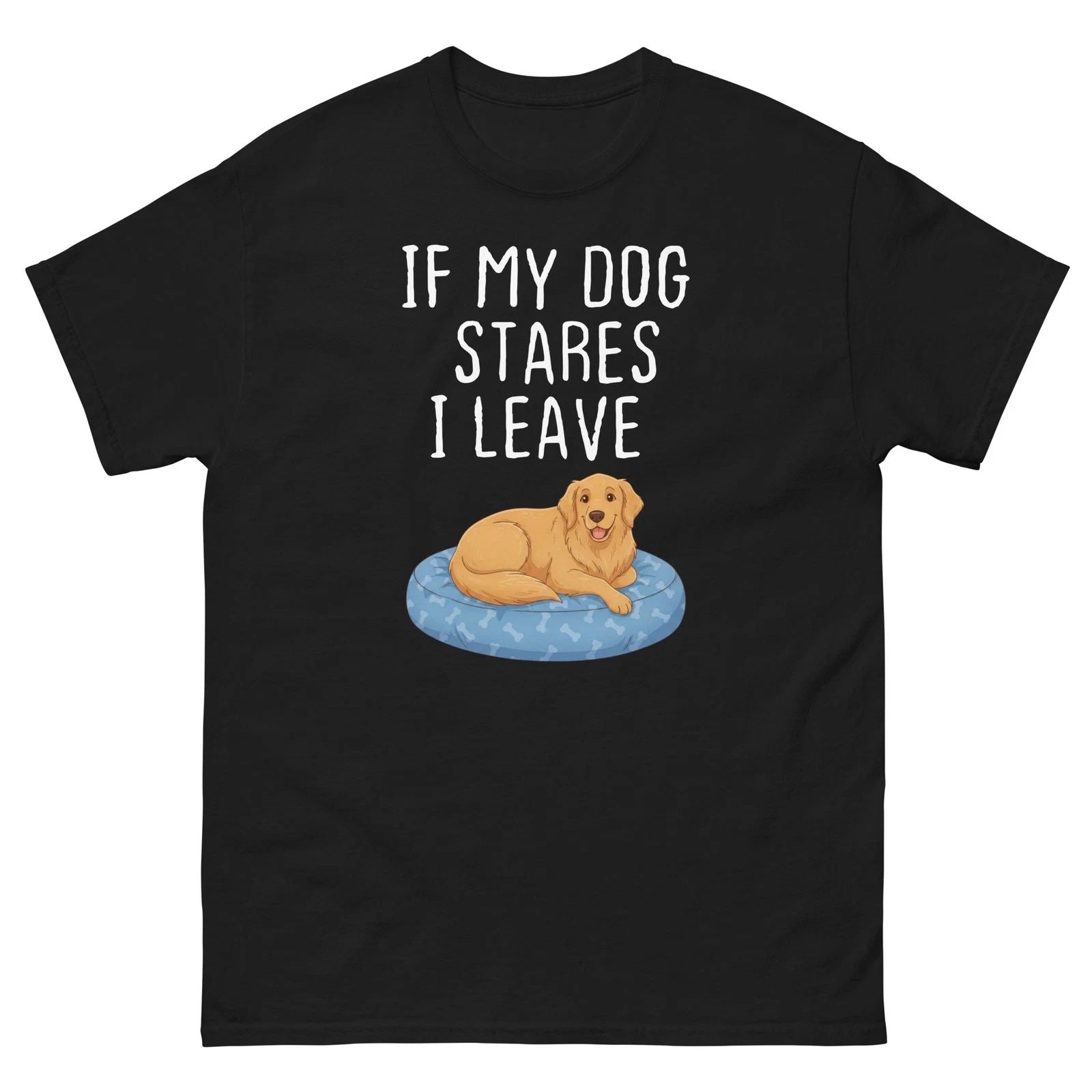 If My Dog Stares I Leave Funny Dog Lover Graphic Shirt