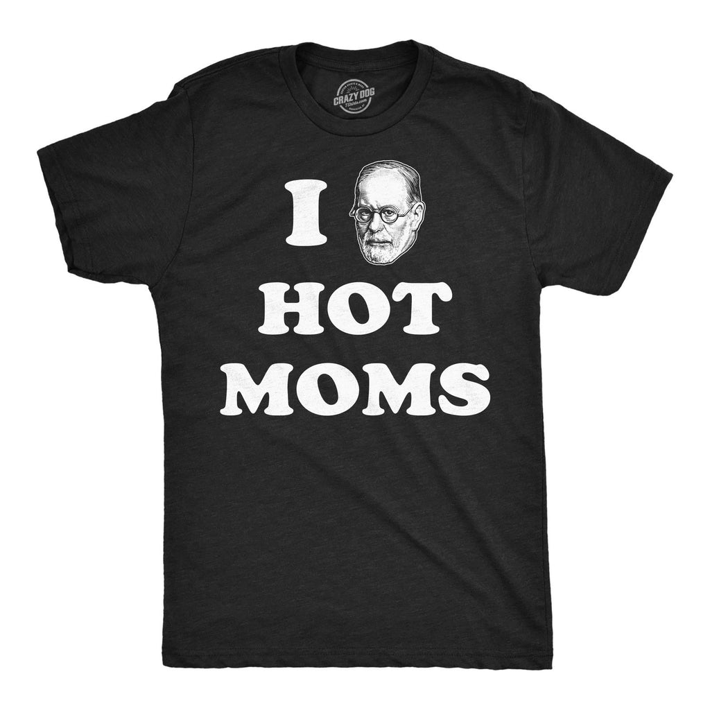 Mens Funny T Shirts I Sigmund Freud Hot Moms Sarcastic Graphic Novelty Tee for