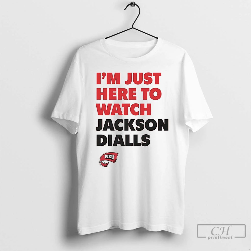 Classic Im Just Here To Watch Jackson Dialls Western Kentucky T Shirts