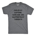 Mens Fueled By Caffeine Sarcasm and Inappropriate Thoughts T Shirt Funny Coffee