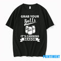 Grab Your Balls Its Canning Season Tshirts Sweater