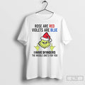 Classic Grinch Rose Are Red Violets Are Blue I Have 5 Fingers T Shirts