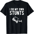 I Do My Own Stunts funny golf cart Tee Gift T-Shirt