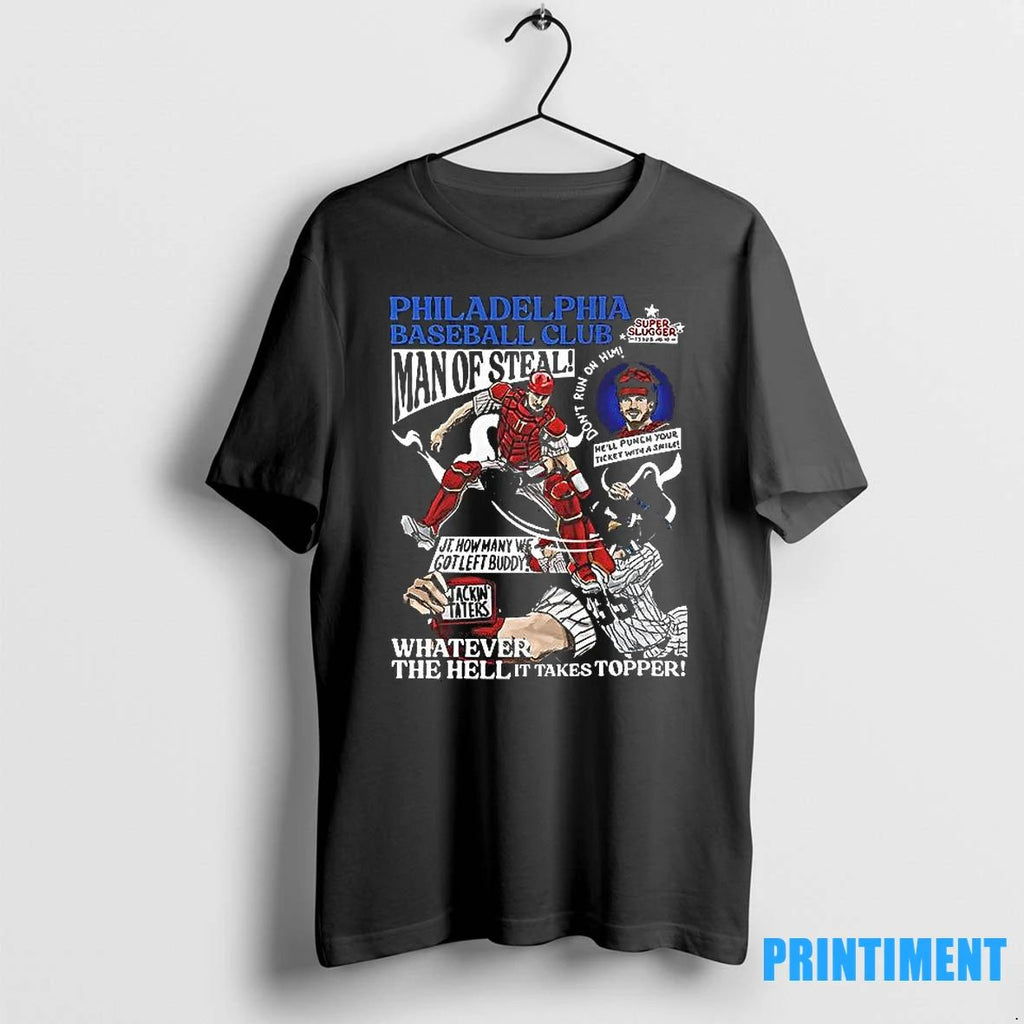 Philadelphia Baseball Club Man Of Steal Whatever The Hell It Takes Topper Tshirts Sweater
