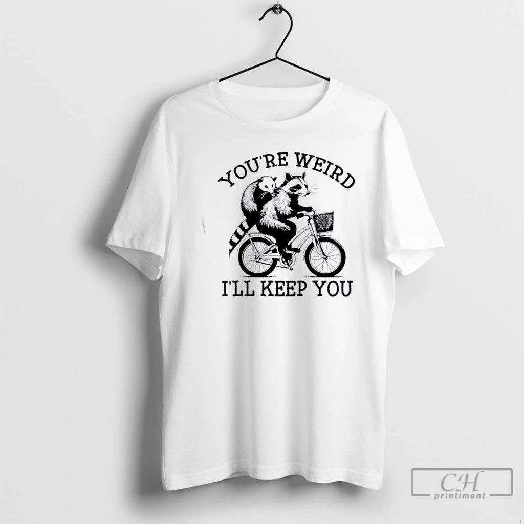 Classic Youre Weird Ill Keep You Funny Meme Racoon Bicycle T Shirts