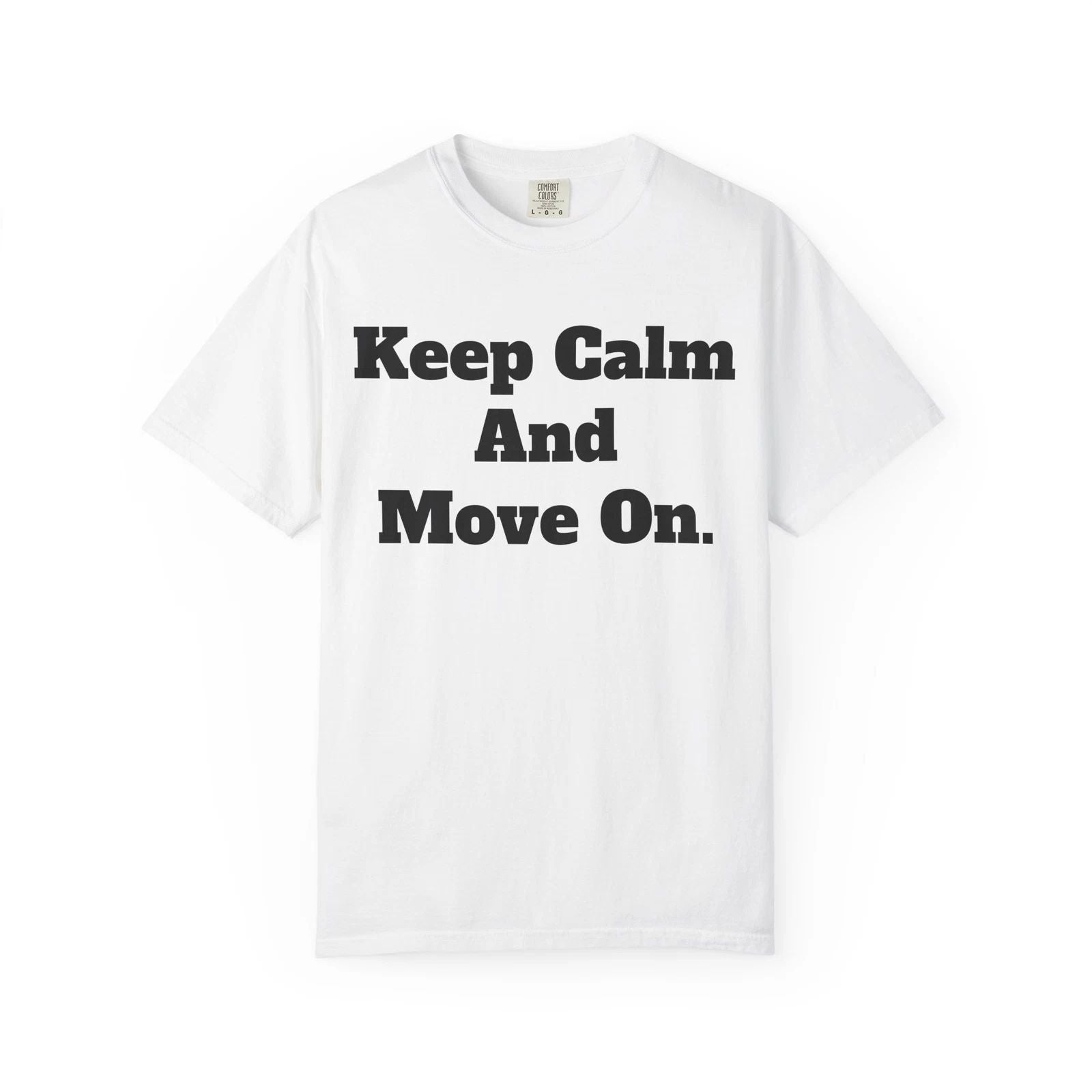 Keep Calm and Move On Unisex Garment-Dyed T-shirt, Motivational Tee, [...]