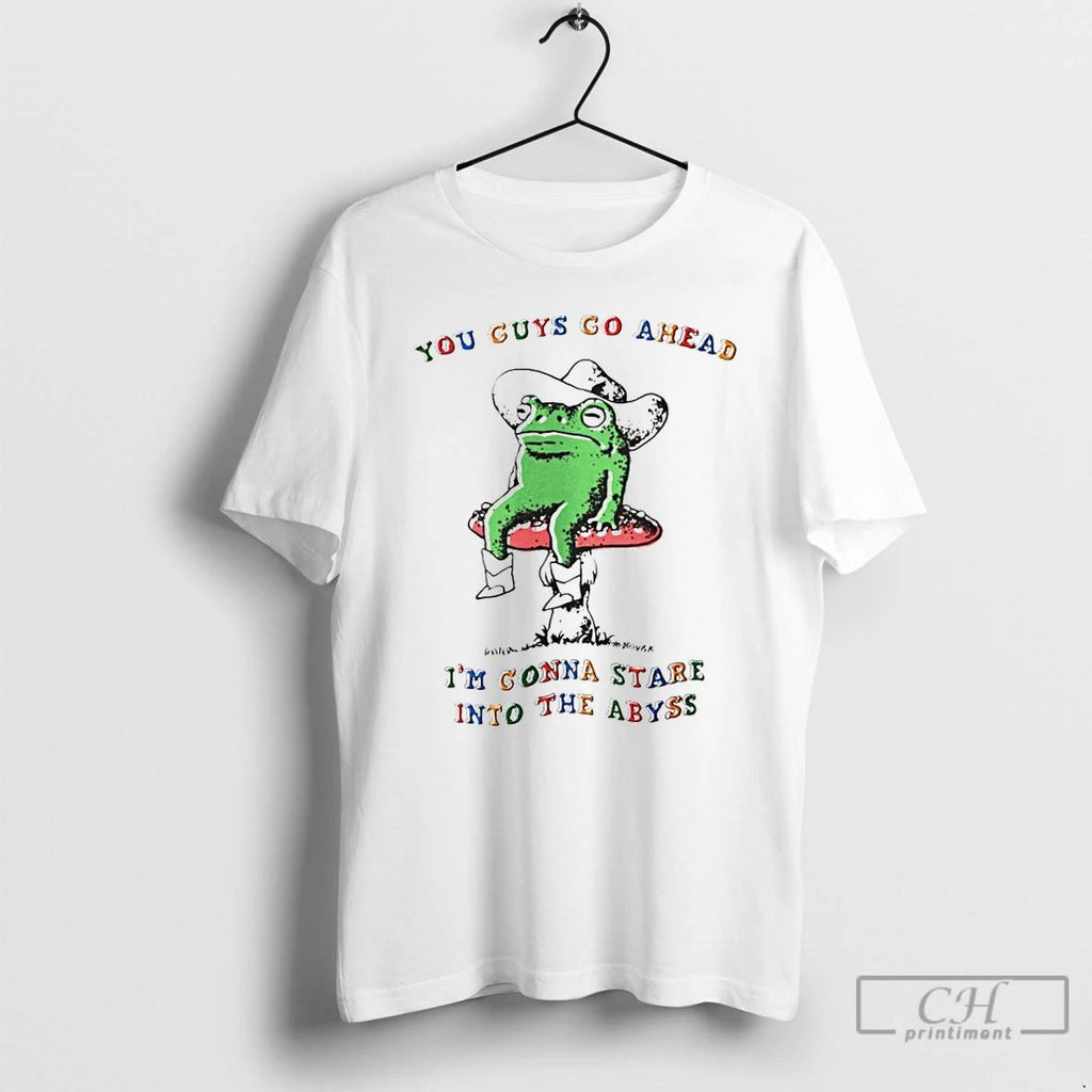 Premium Funny Frog You Guys Go Ahead Im Gonna Stare Into The Abyss T Shirts
