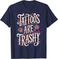 Tattoos Are Trashy T-Shirt
