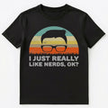 Funny I Just Really Like Nerds Ok T Shirt Unisex T-Shirt