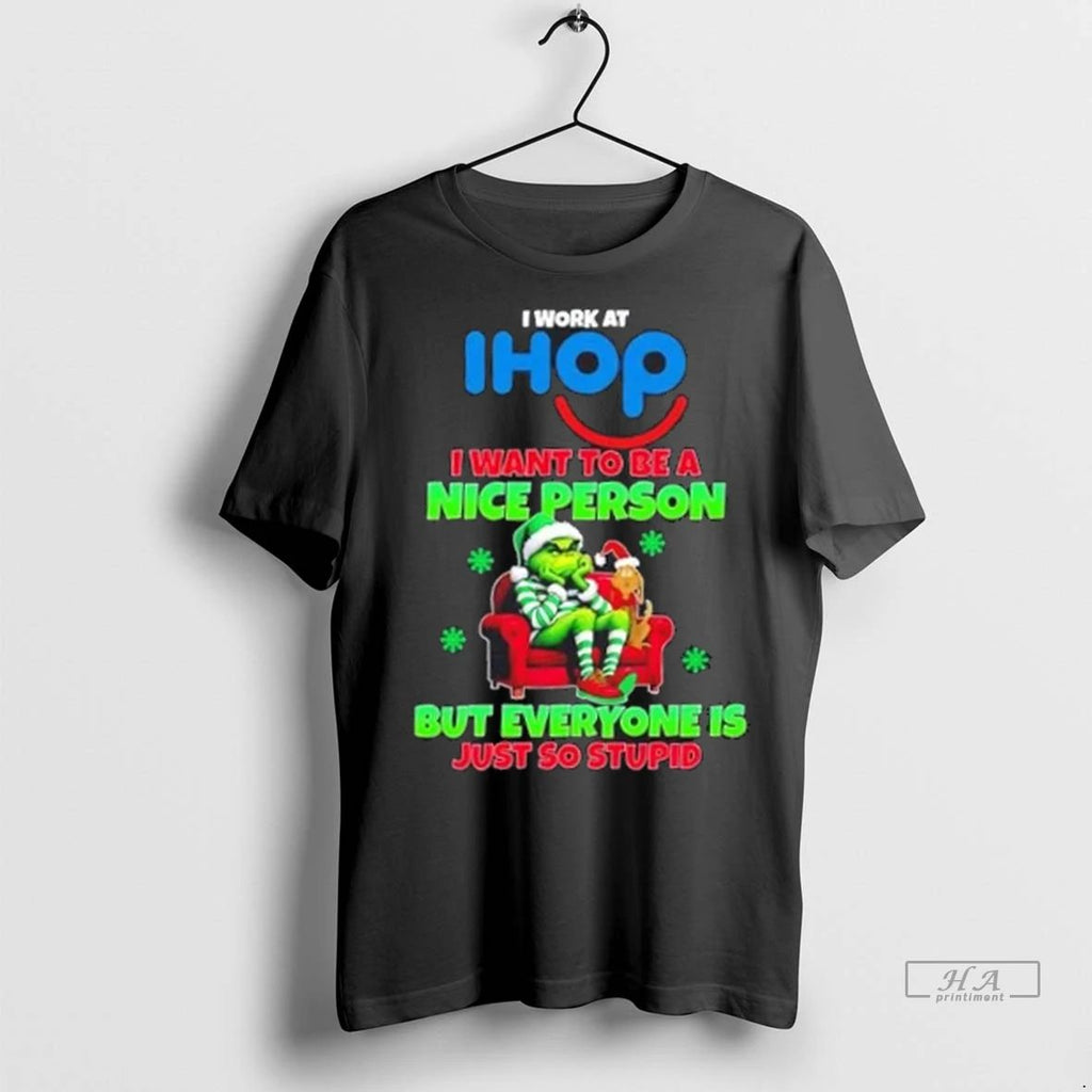 Trendy Grinch I Work At Ihop I Want To Be A Nice Person But Everyone