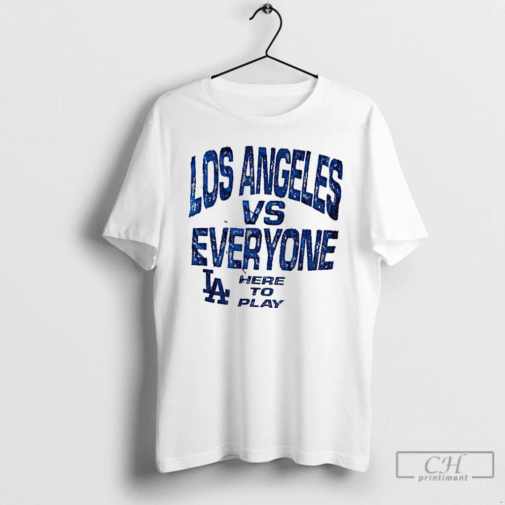 Premium Los Angeles Dodgers Vs Everyone Here To Play Vague Thread Mlb Baseball 2025