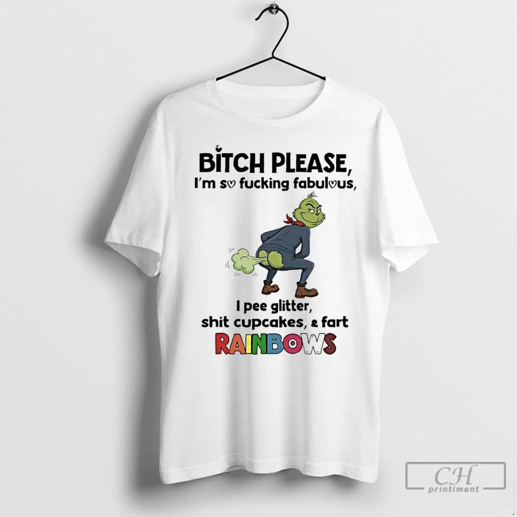 Premium Grinch Bitch Please Im So Fucking Fabulous I Pee Glitter Shit Cupcakes And Fast