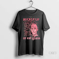 Officials Trendy Buckle Up Or Eat Glass Shirt Sweater