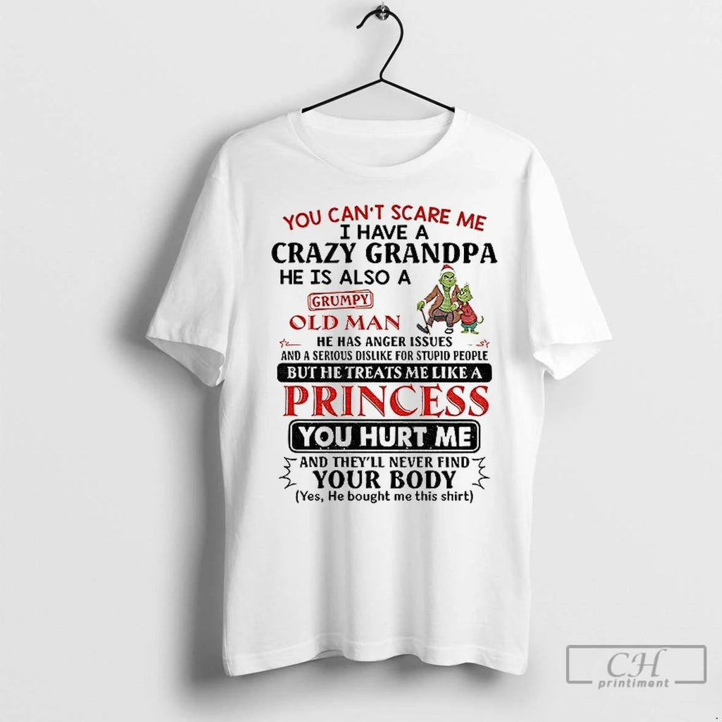 Premium Grinch You Cant Scare Me I Have A Crazy Grandpa He Is Also
