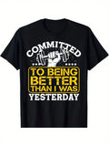 Men'S Motivational Graphic T-Shirt  Committed to Being Better Than I Was Yeste