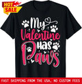 My Valentine Has Paws Dog Lover Pet Parent T-Shirt