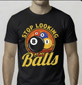 Funny Billiards Pool Shirt - Stop Looking At My Balls 8 Ball Retro Graphic Tee