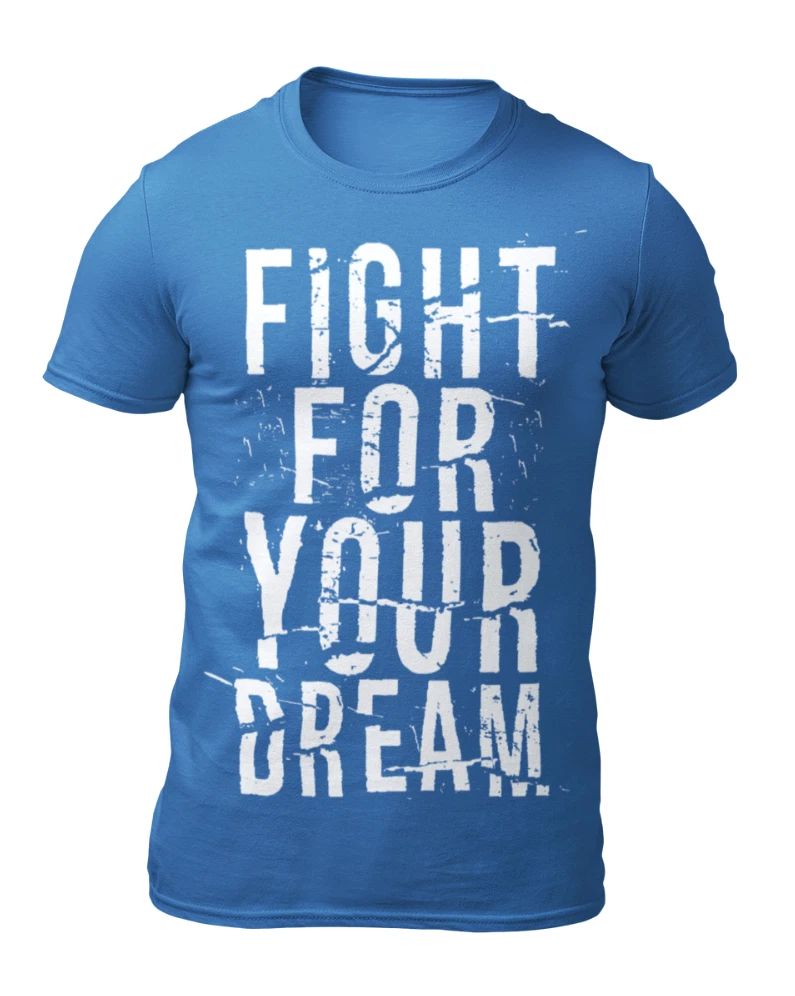 Fight For Your Dream - Motivational Quote Men's T-Shirt - Women's T-Shirt