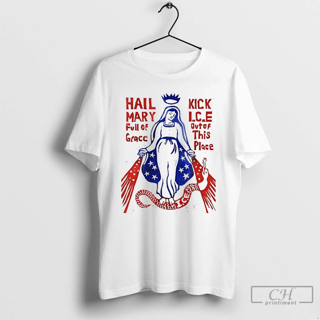 Premium Hail Mary Full Of Grace Kick Ice Out Of This Place T Shirts