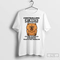 Classic Chow Chow Controlling My Mouth Is The Easy Part T Shirts
