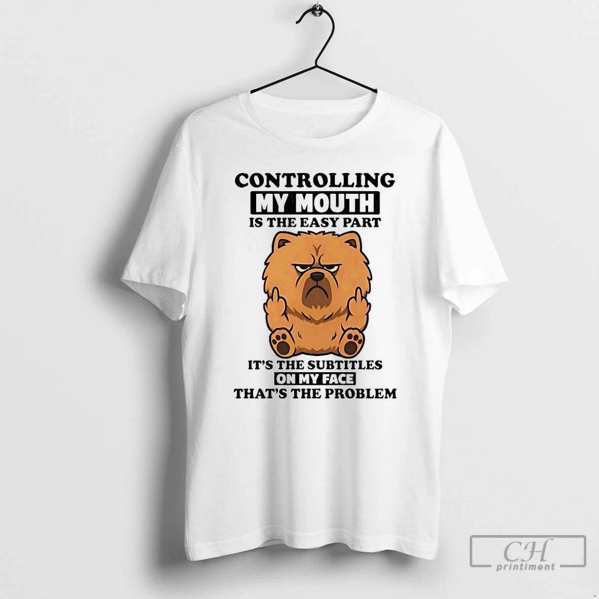 Classic Chow Chow Controlling My Mouth Is The Easy Part T Shirts