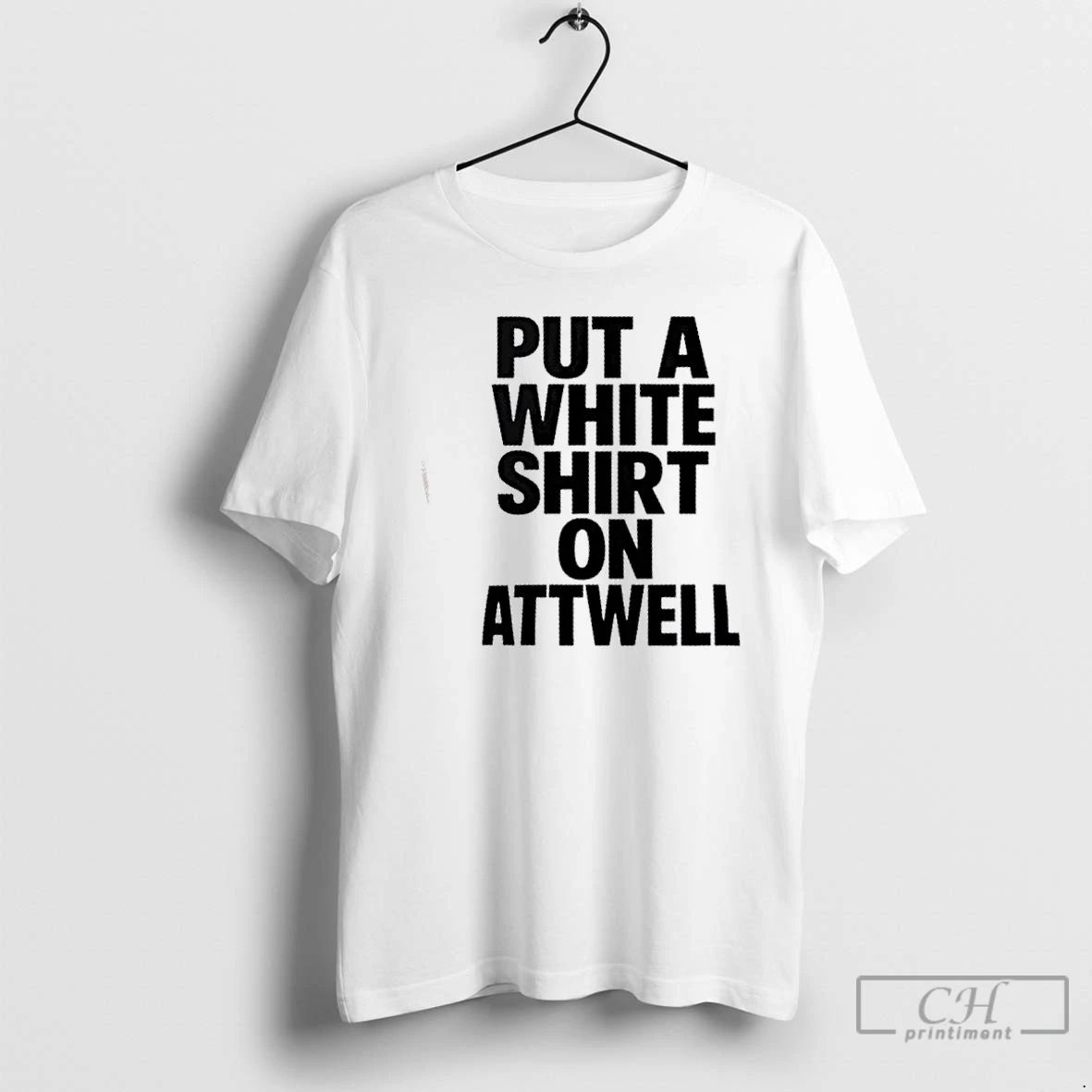 Classic Put A On Attwell T Shirts