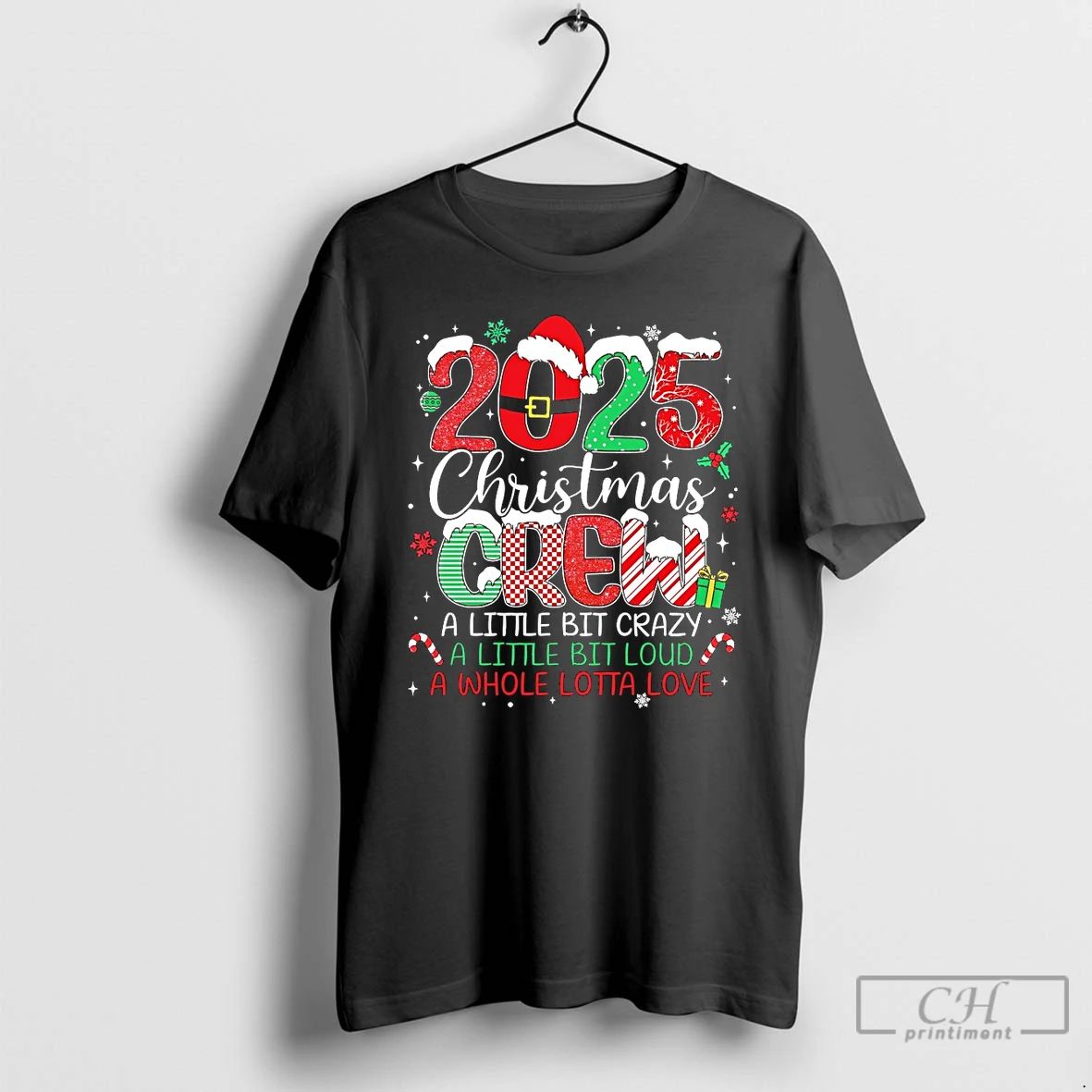 Classic Christmas Crew 2025 A Little Bit Crazy Loud Love T Shirts