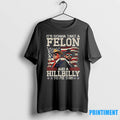 Trump Its Gonna Take A Hillbilly And A Felo Tshirts Sweater