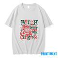 Santa Claus Bitch Better Have My Cookies Funny Christmas 2025 Tshirts Sweater