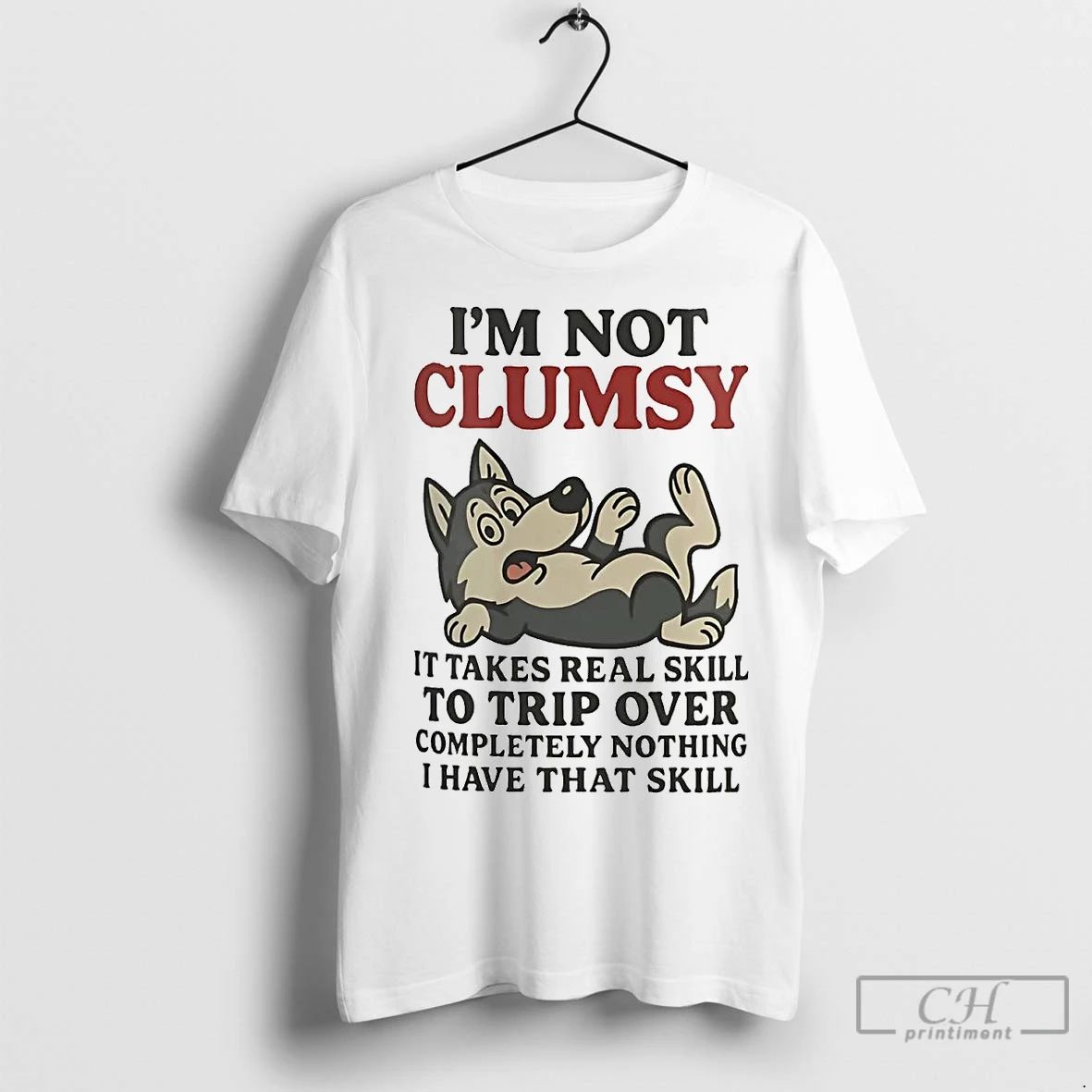 Premium Husky Im Not Clumsy It Takes Real Skill To Trip Over Completely Nothing