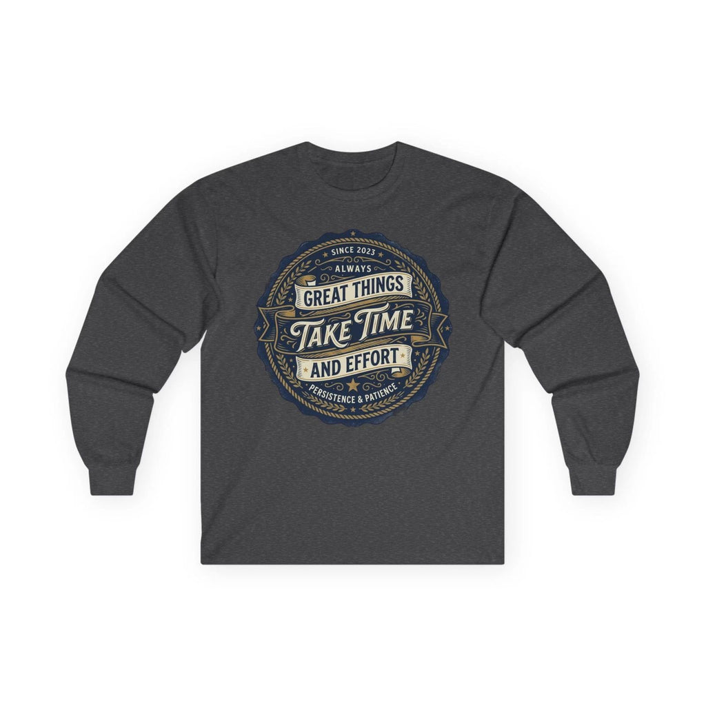Great Things Take Time vintage badge Long Sleeve Tee | motivational shirt