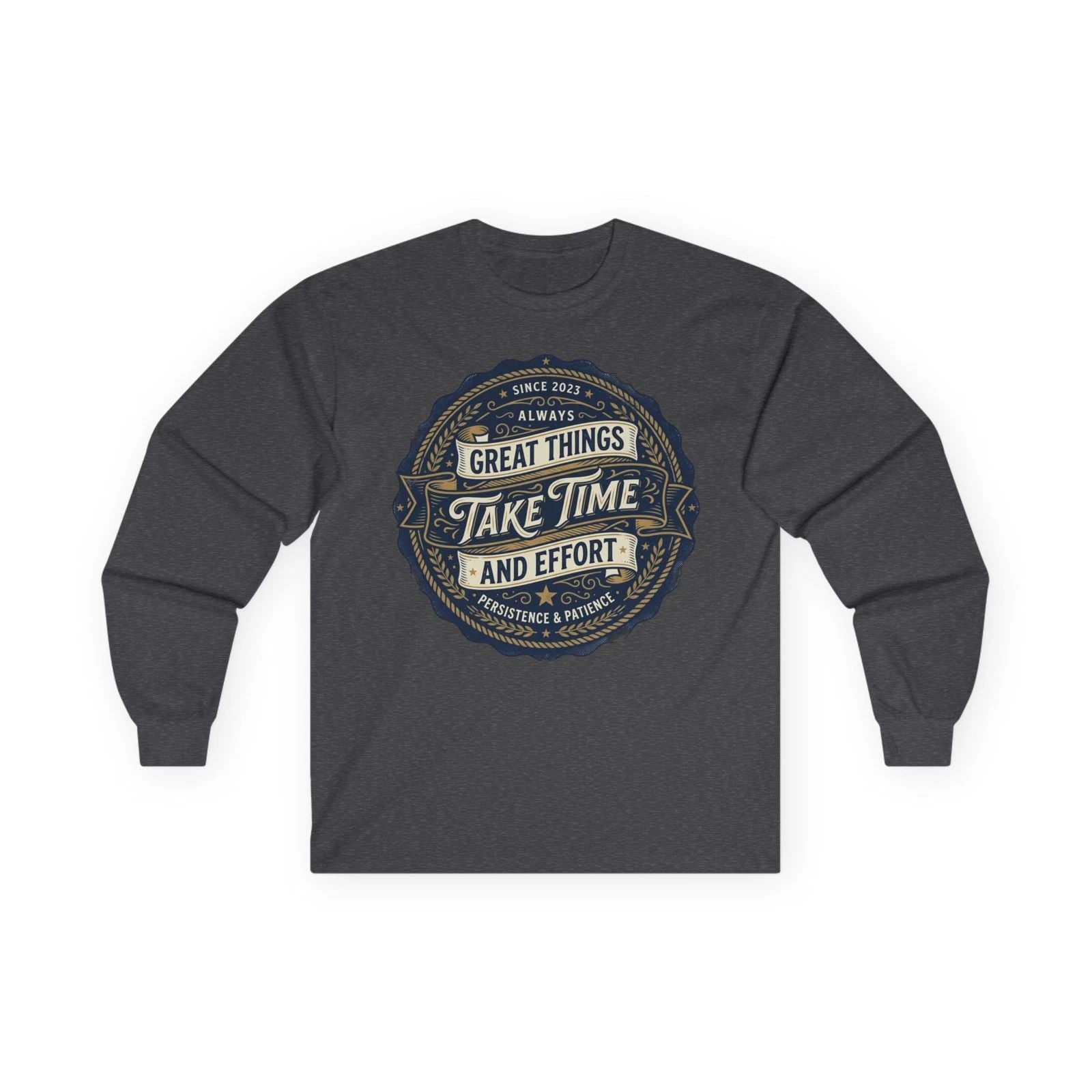 Great Things Take Time vintage badge Long Sleeve Tee | motivational shirt
