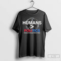 Classic Humans Greaters Than Politics Choose Kindness Before Sides T Shirts