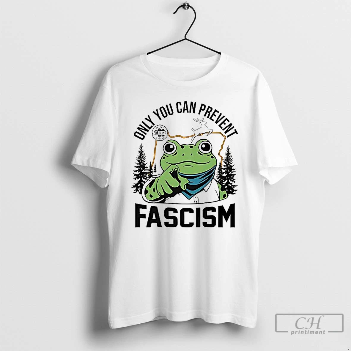 Classic Only You Can Prevent Fascism Portland Frog Protest T Shirts