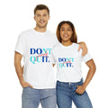 Unisex Heavy Cotton Tee Shirt, Motivation T-Shirt, Don't Quit T-shirt