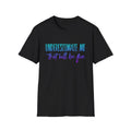 Underestimate Me That Will Be Fun T-Shirt | Motivational Quote Tee