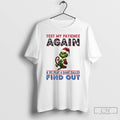 Premium Grinch Christmas 2025 Test My Patience Again And We Play A Game Called Fund