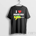Classic I Love Squirters T Shirts