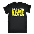 Born To Game Forced To Work T-SHIRT Geek Gaming Gamer Tee Funny Gift Birthday